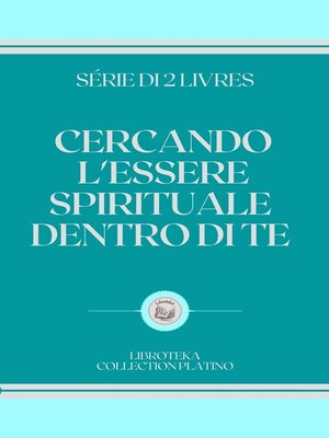 cover image of CERCANDO L'ESSERE SPIRITUALE DENTRO DI TE